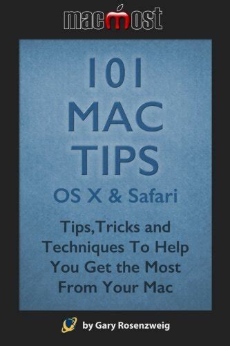 101 Mac Tips OS X and Safari Tips Tricks and Techniques To Help You Get the Most From Your Mac Kindle Editon