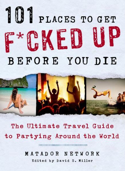 101 Places to Get Fcked Up Before You Die The Ultimate Travel Guide to Partying Around the World Epub