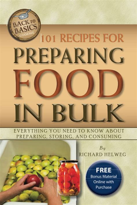 101 Recipes for Preparing Food in Bulk Everything You Need to Know about Preparing Storing and Consuming with Companion CD-ROM Back to Basics Reader