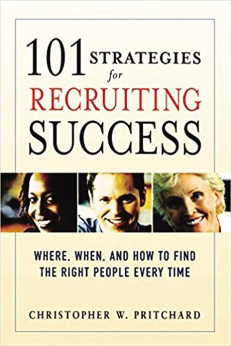 101 Strategies for Recruiting Success: Where, When, and How to Find the Right People Every Time Doc