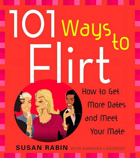 101 Ways to Flirt How to Get More Dates and Meet Your Mate Kindle Editon