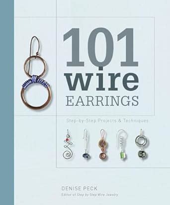 101 Wire Earrings Step-by-Step Projects and Techniques Reader