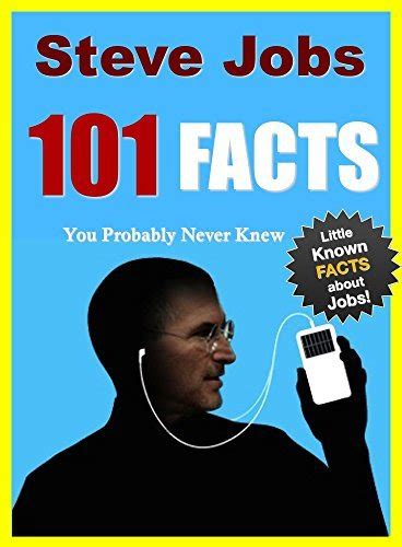 101 facts steve jobs 101 facts about steve jobs you probably never knew facts101 book 2 Kindle Editon