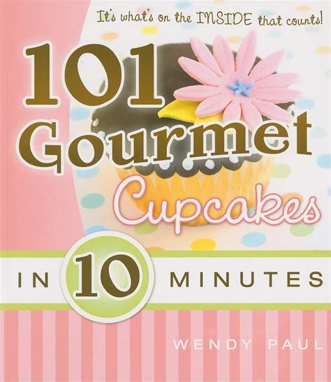 101 gourmet cupcakes in 10 minutes 101 gourmet cookbooks PDF