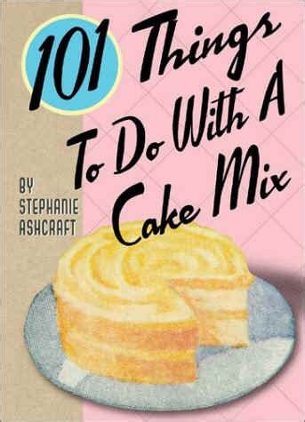 101 things to do with a cake mix Reader