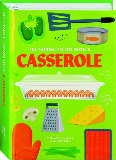 101 things to do with a casserole Kindle Editon