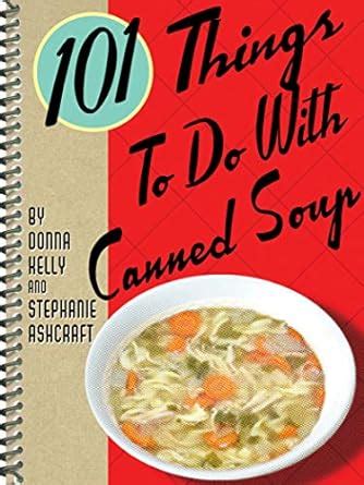 101 things to do with canned soup 101 things to do with canned soup Kindle Editon