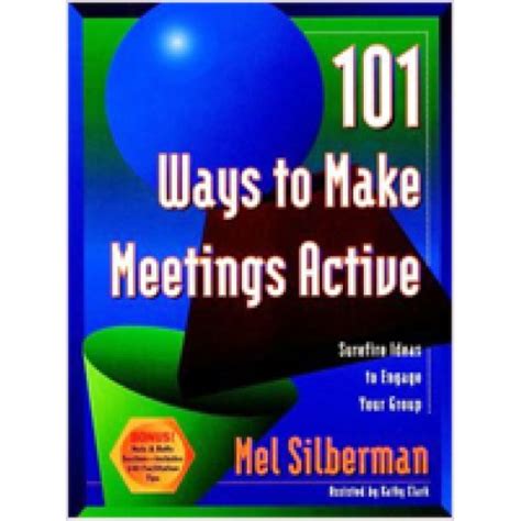 101 ways to make meetings active surefire ideas to engage your group PDF