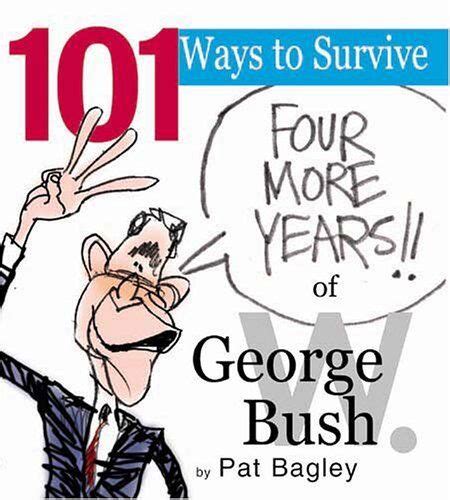 101 ways to survive four more years of george w bush Kindle Editon
