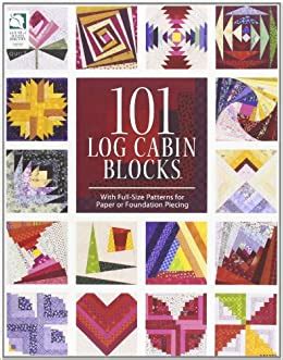 101.Log.Cabin.Blocks.With.Full.Size.Patterns.for.Paper.Or.Foundation.Piecing Ebook Epub