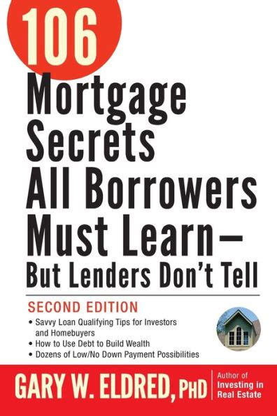 106 Mortgage Secrets All Borrowers Must Learn But Lenders Don t Tell Reader