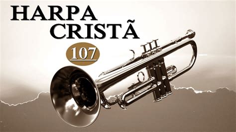 107 Harpa Cristã: Um Tesouro de Adoração Autêntica para a Igreja Brasileira