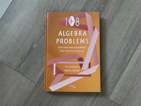 108 algebra problems from the awesomemath year round program xyz series PDF