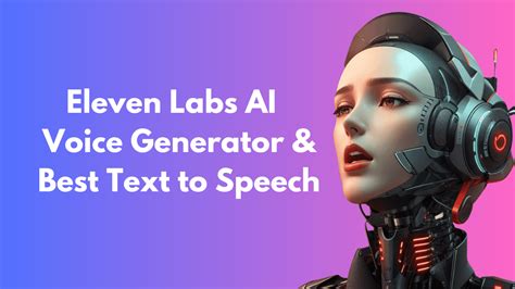 11 Labs AI Voice Generator: The Ultimate Guide to Text-to-Speech