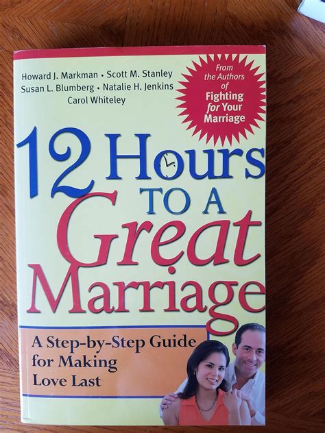 12 Hours to a Great Marriage A Step-by-Step Guide for Making Love Last Kindle Editon