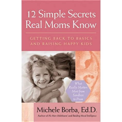 12 Simple Secrets Real Moms Know Getting Back to Basics and Raising Happy Kids Reader