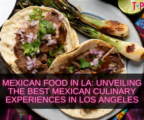 12 Unforgettable Mexican Food Experiences Near You