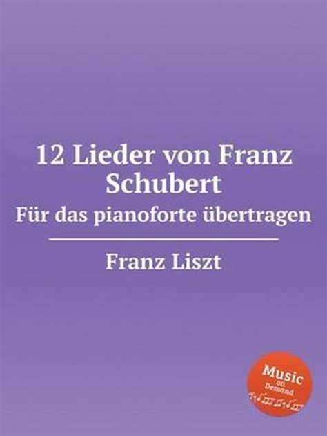 12 lieder van franz schubert fr den pianoforte bertragen Kindle Editon