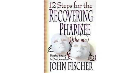 12 steps for the recovering pharisee like me PDF