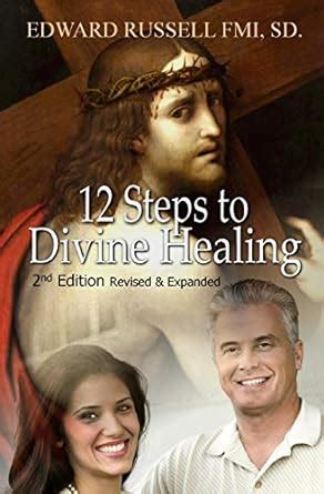 12 steps to divine healing 2nd edition revised and expanded PDF