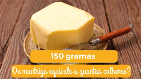 120 g de manteiga equivale a quantas colheres