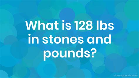 128 Pounds in Stone: A Comprehensive Guide