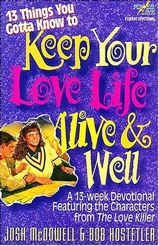 13 Things You Gotta Know to Keep Your Love Life Alive and Well A Powerlink Student Devotional Doc