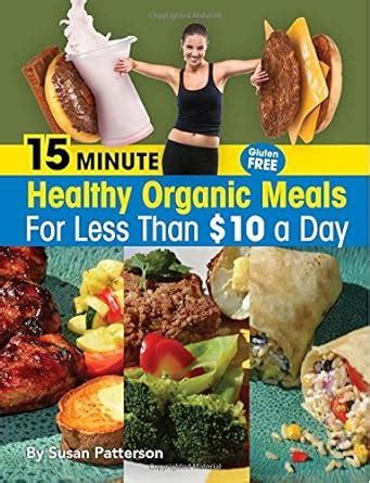 15 Minute Healthy Organic Meals for Less Than 10 a Day Reader