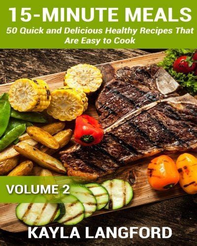 15-Minute Meals 50 Quick and Delicious Healthy Recipes that are easy to cook Volume 2 Doc