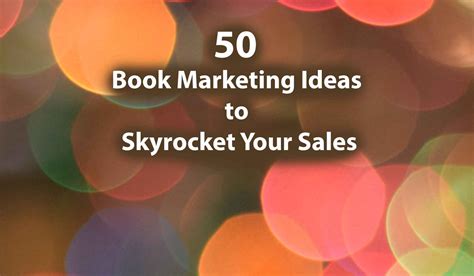 150 Ways to Amplify Your Marketing Efforts in 2023: A Comprehensive Guide to Skyrocket Your Brand