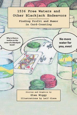 1536 Free Waters and Other Blackjack Endeavors Finding Profit and Humor in Card-Counting Doc