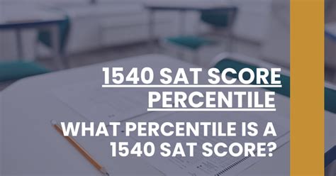 1540 SAT Percentile: The Ultimate Guide to Scoring in the Top 1%