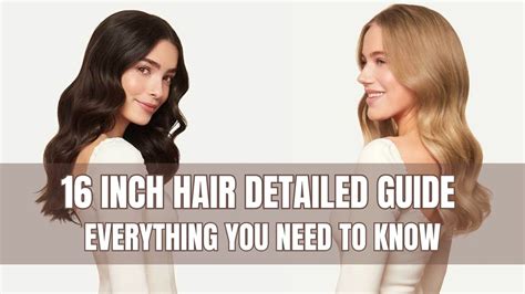 16 Inch Hair: A Guide to Styling, Care, and More