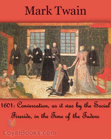 1601 Mark Twain s Conversation As It Was by the Social Fireside in the Time of the Tudors Doc