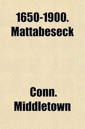 1650 1900 mattabeseck middletown description anniversary Reader