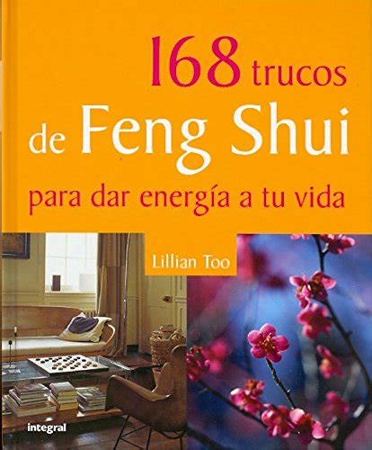 168 trucos de Feng Shui para dar energia a tu vida Lillian Too s 168 Feng Shui Tips to Energize Your Life Spanish Edition Doc