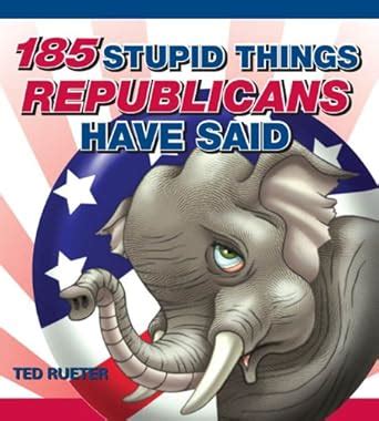 185 stupid things republicans have said PDF