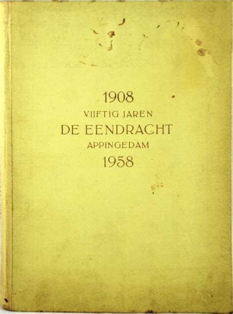 1908 vijftig jaren de eendracht appingedam 1958 Reader