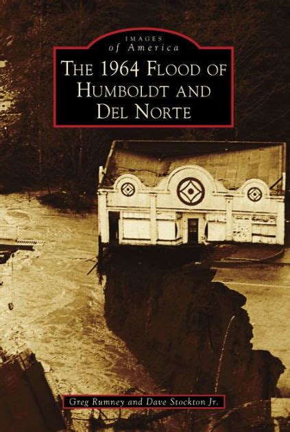 1964 flood of humboldt and del norte the images of america Doc