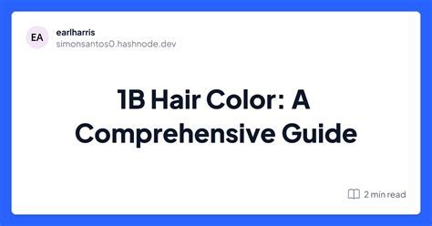 1b Hair Color: A Comprehensive Guide to Understanding and Embracing Your Natural Shades