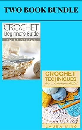 2 Book Box Set Crochet Beginners Guide and Crochet Techniques For Intermediates PDF