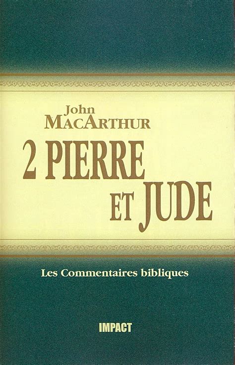 2 Pierre et Jude The MacArthur New Testament Commentary 2 Peter and Jude French Edition Reader