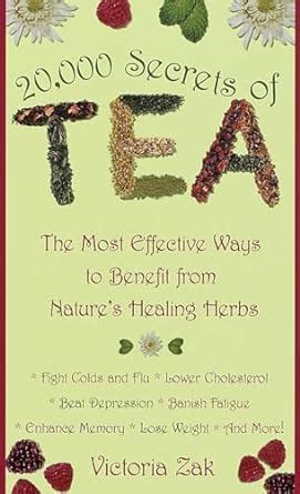 20 000 secrets of tea the most effective ways to benefit from natures healing herbs Doc