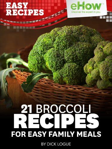 20 Broccoli Recipes for Easy Family Meals eHow Easy Recipes Kindle Book Series Kindle Editon