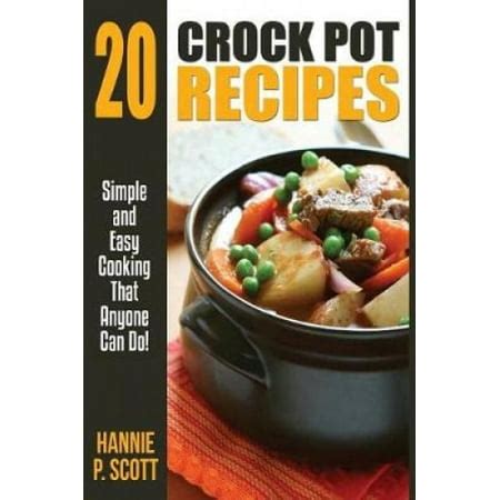 20 Crock Pot Recipes Simple and Easy Cooking That Anyone Can Do Kindle Editon