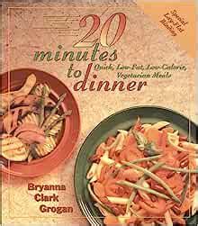 20 Minutes to Dinner Quick Low-Fat Low-Calorie Vegetarian Meals Kindle Editon