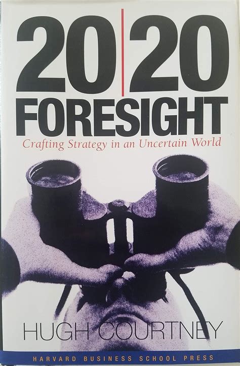 20 or 20 foresight crafting strategy in an uncertain world Doc