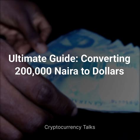 200,000 Naira in Dollars: An In-Depth Analysis