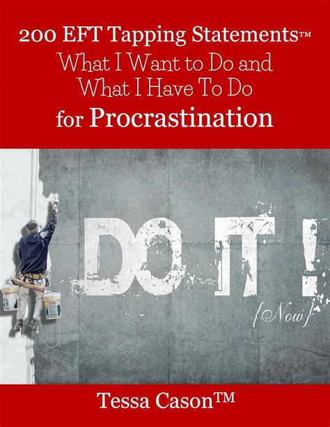 200 eft tapping statements for procrastination what i want to do what i have to do Doc