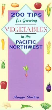 200 tips for growing vegetables in the pacific northwest Reader